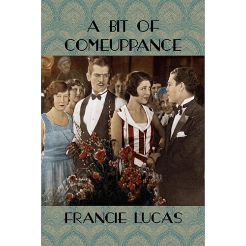 A Bit of Comeuppance by Francie Lucas