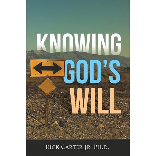 Knowing God's Will by Rick Carter Jr.