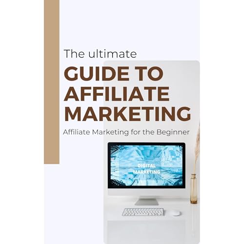 The Ultimate Guide to Affiliate Marketing by Linda Rose