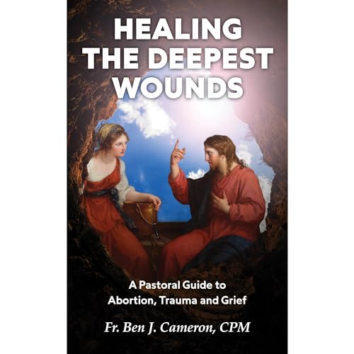 Healing the Deepest Wounds by Ben Cameron