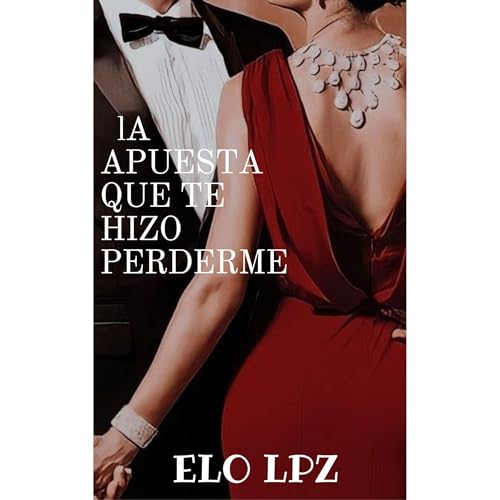 La apuesta que te hizo perderme