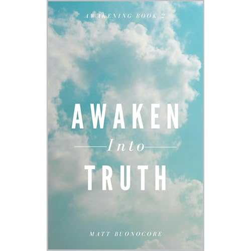 Awaken Into Truth: Spiritual Poems & Self Help Affirmations for the Spiritual Seeker by Matt Buonocore