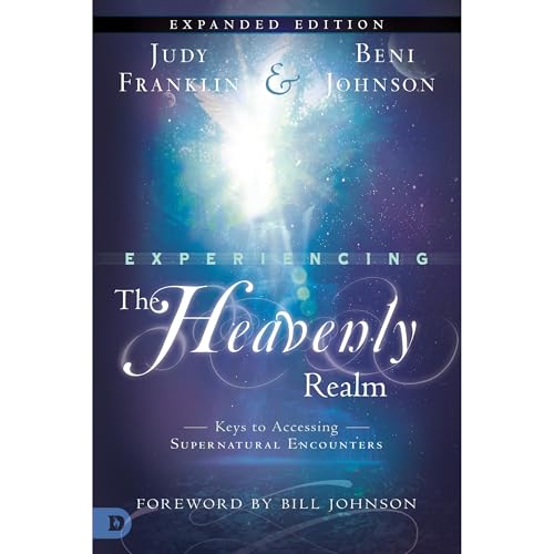 Experiencing the Heavenly Realm Expanded Edition by Judy Franklin
