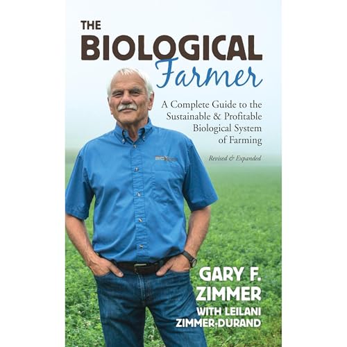 The Biological Farmer by Gary F. Zimmer