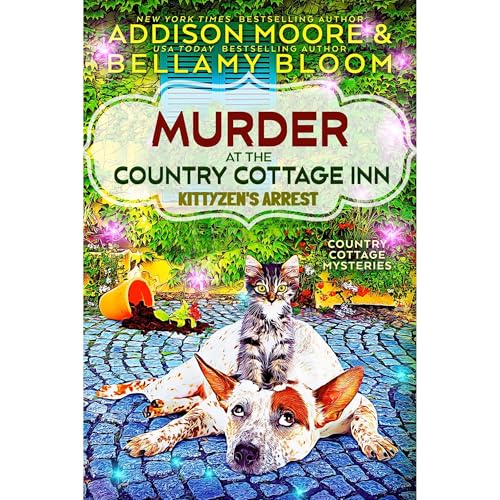 Murder at the Country Cottage Inn: Kittyzen's Arrest by Addison Moore