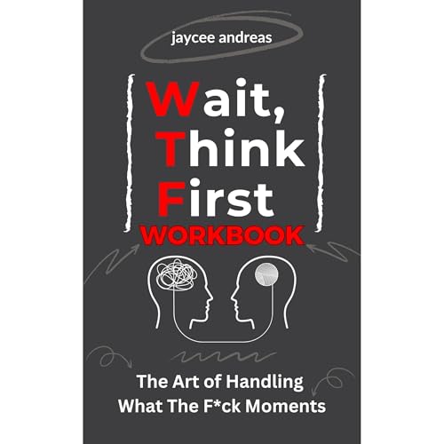 Wait, Think First: WORKBOOK by jaycee andreas