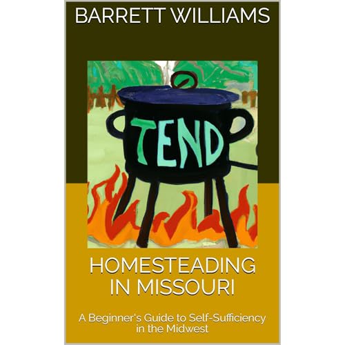 Homesteading in Missouri by Barrett Williams