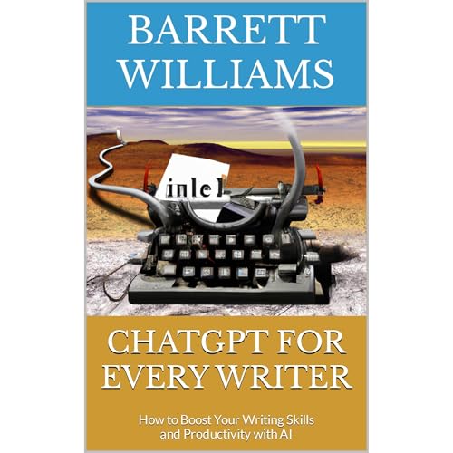 ChatGPT for Every Writer by Barrett Williams