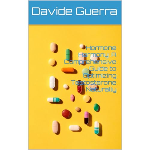 Hormone Harmony: A Comprehensive Guide to Optimizing Testosterone Naturally