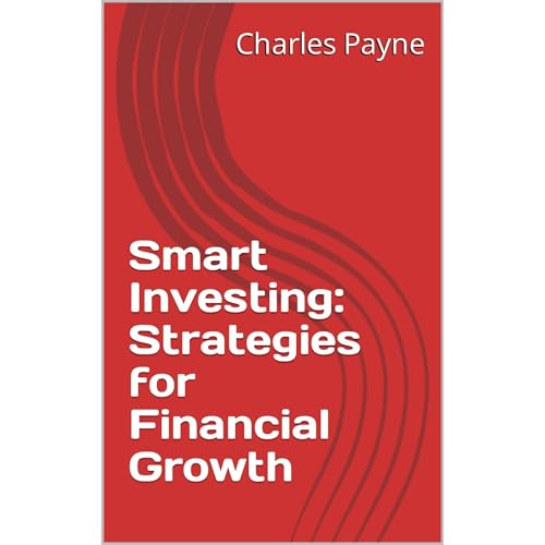 Smart Investing: Strategies for Financial Growth by Charles Payne
