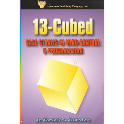 13-Cubed: Case Studies in Mind Control & Programming by Stewart Swerdlow