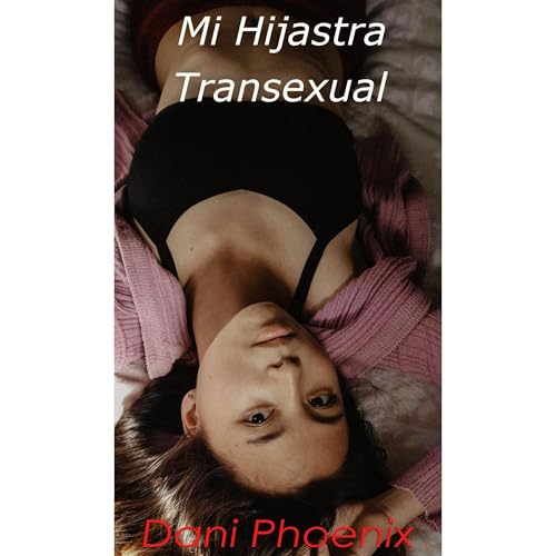 Mi Hijastra Transexual by Dani Phoenix