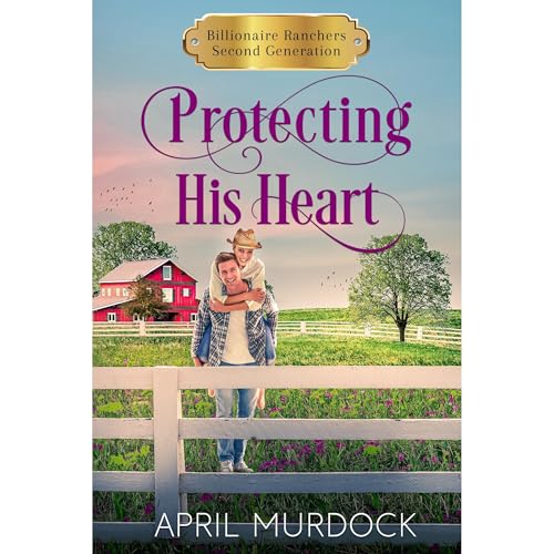Protecting His Heart by April Murdock