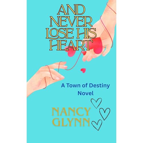 And Never Lose His Heart by Nancy Glynn