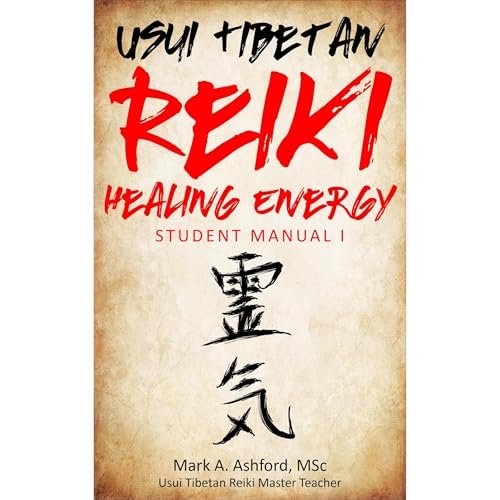 Usui Tibetan Reiki Healing Energy I Student Manual by Mark Ashford