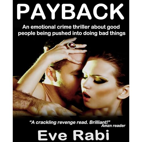 Payback - An emotionally-charged crime thriller with gripping romance and sizzling revenge!