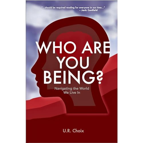 Who Are You Being? by U. R. Choix