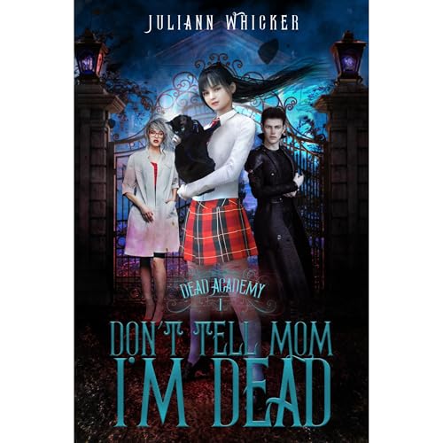 Don't Tell Mom I'm Dead by Juliann Whicker