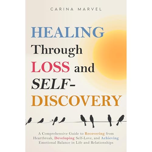 HEALING THROUGH LOSS AND SELF-DISCOVERY by Carina Marvel