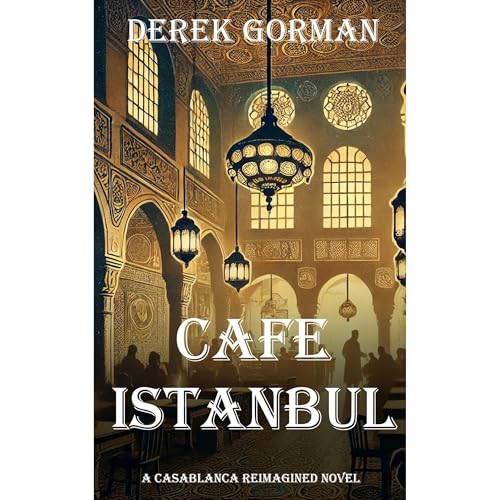 Cafe Istanbul: A Casablanca Reimagined Novel