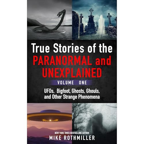 True Stories of the Paranormal and Unexplained. Volume One.