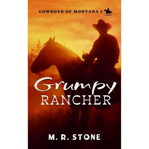 Grumpy Rancher. Cowboys of Montana 1