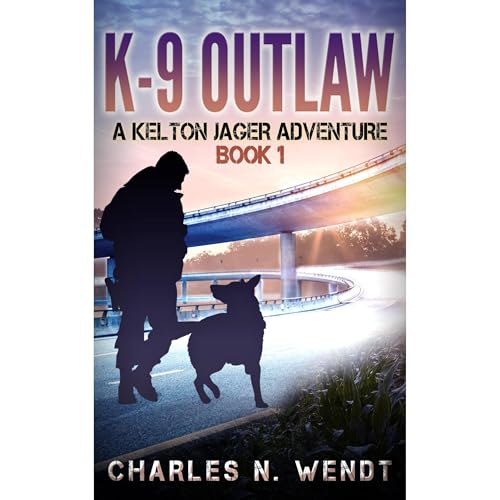 K-9 Outlaw by Charles Wendt