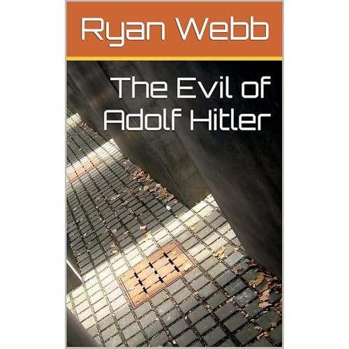 The Evil of Adolf Hitler