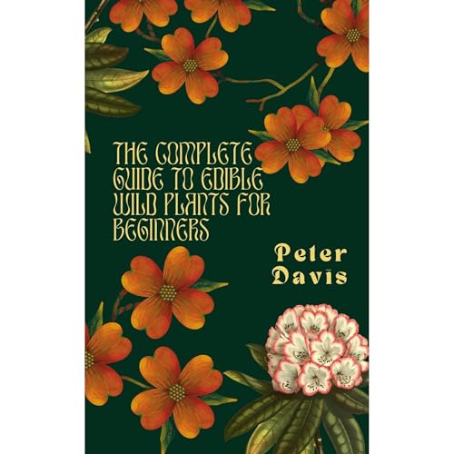 The Complete Guide To Edible Wild Plants For Beginners