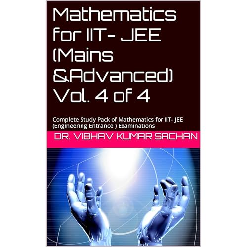 Mathematics for IIT- JEE (Mains &Advanced) Vol. 4 of 4