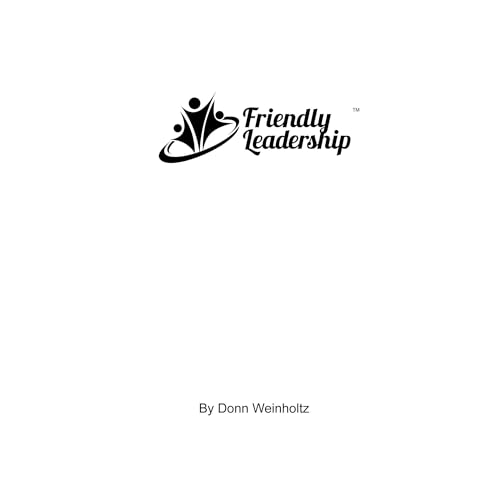 Friendly Leadership by Donn Weinholtz