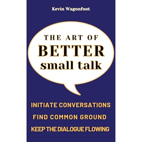 The Art of Better Small Talk