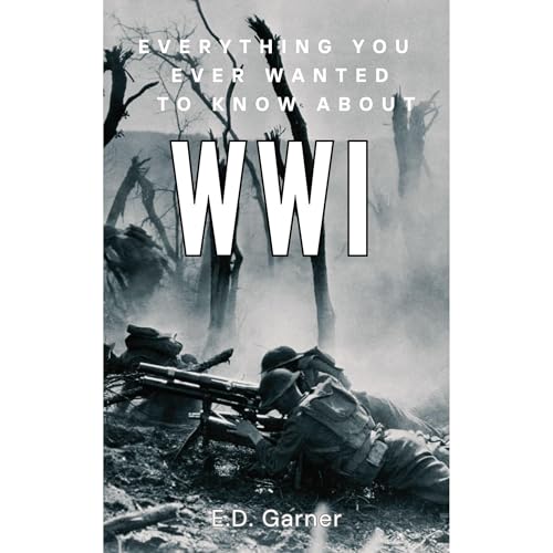 Everything You Ever Wanted to Know About WWI