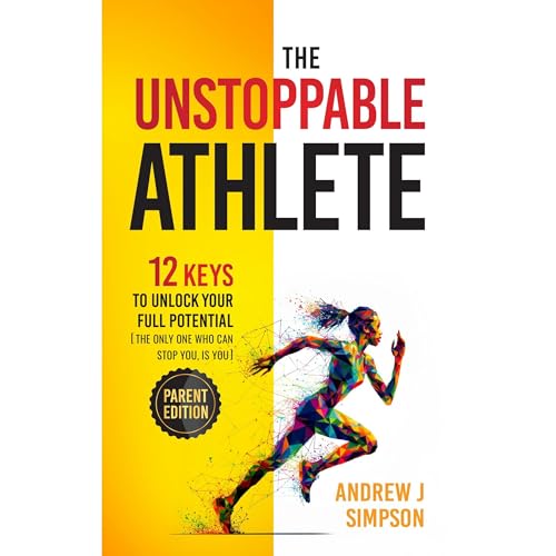 The Unstoppable Athlete (Parent Edition)
