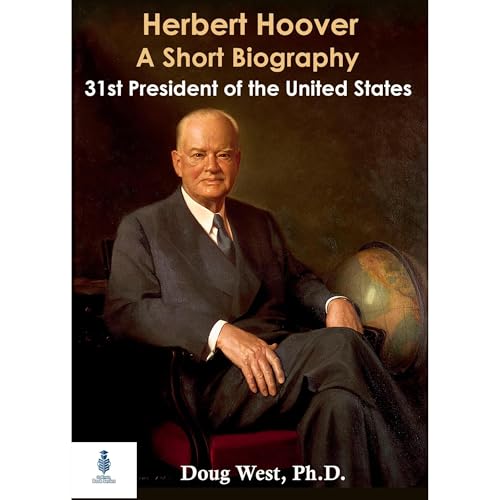 Herbert Hoover: A Short Biography