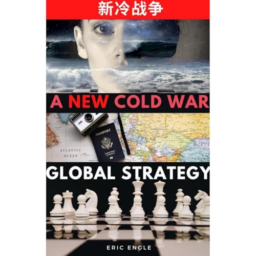 Cold War II? China, America, Global Strategy, and the New Cold War