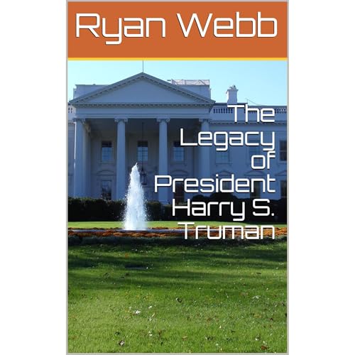 The Legacy of President Harry S. Truman