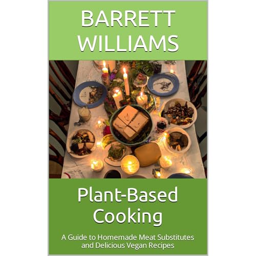 Plant-Based Cooking by Barrett Williams