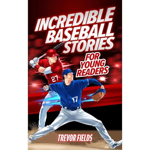 Incredible Baseball Stories for Young Readers