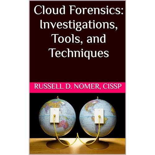 Cloud Forensics: Investigations, Tools, and Techniques