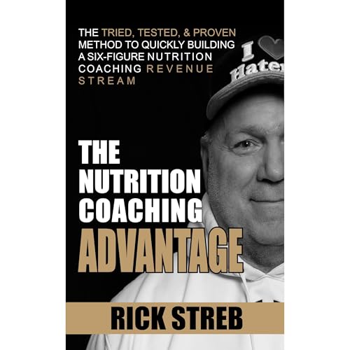 The Nutrition Coaching Advantage by Rick Streb