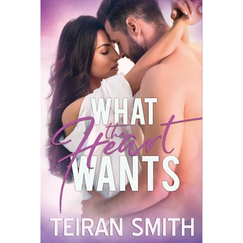 What the Heart Wants by Teiran Smith