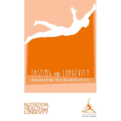 Fasting and Longevity by Valter Longo Foundation