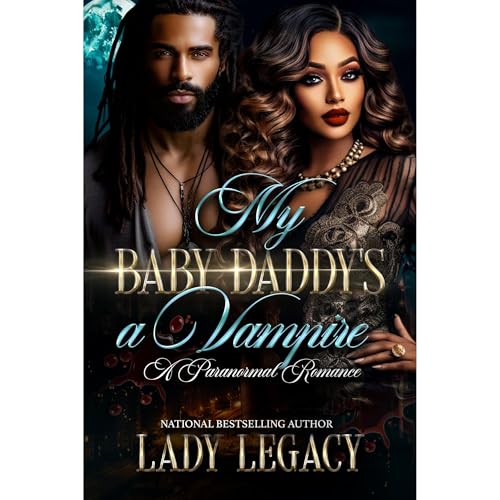 MY BABY DADDY'S A VAMPIRE by LADY LEGACY