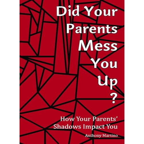 Did Your Parents Mess You Up?