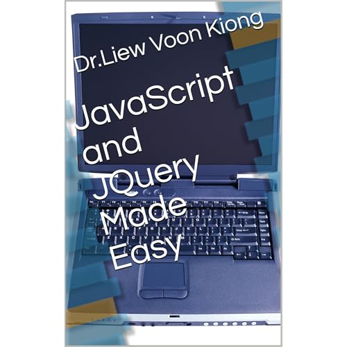 JavaScript and JQuery Made Easy by Dr.Liew Voon Kiong