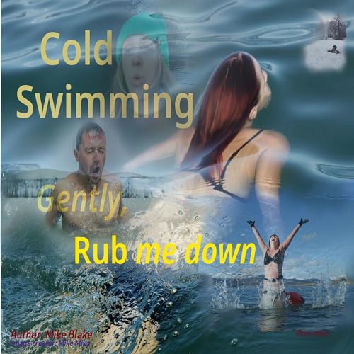 Cold Swimming: Gently, Rub Me Down