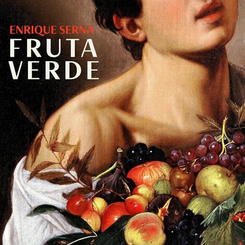 Fruta Verde [Green Fruit] by Enrique Serna