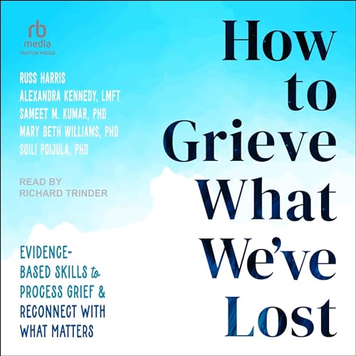 How to Grieve What We've Lost
