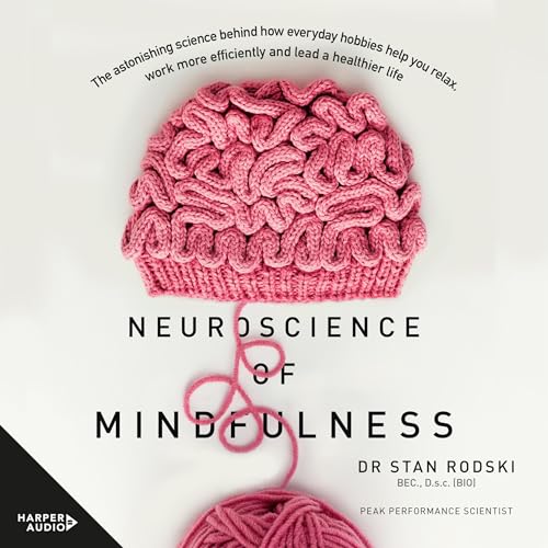 The Neuroscience of Mindfulness by Stan Rodski